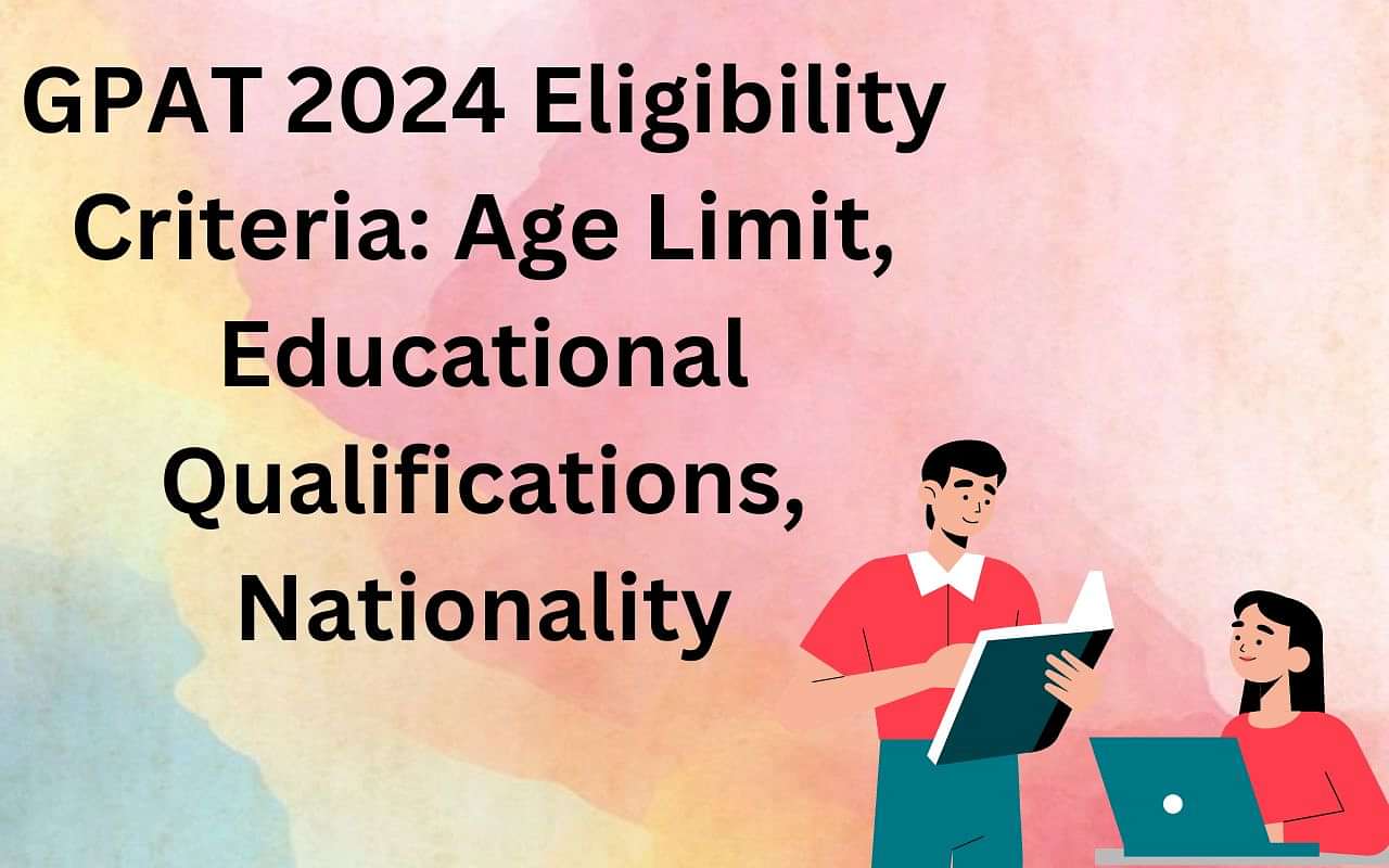 GPAT Eligibility Criteria 2024 Age Limit, Qualification, Number of