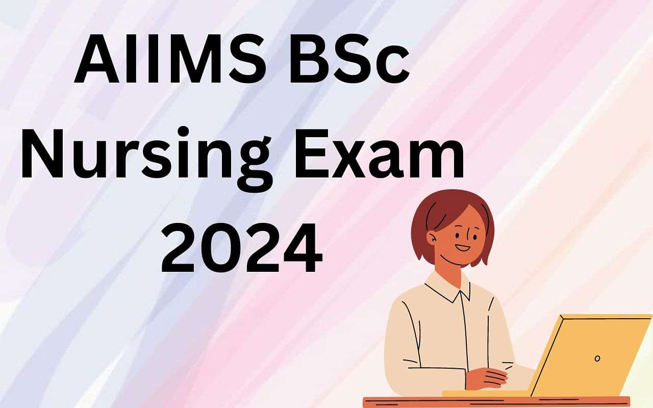 AIIMS BSc Nursing Exam 2024: Application, Exam Date (Out), Exam Pattern ...