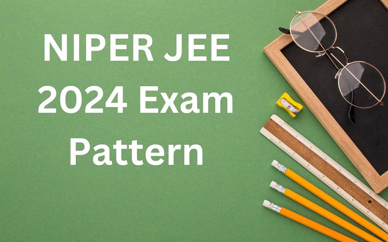 NIPER JEE Exam Pattern 2024